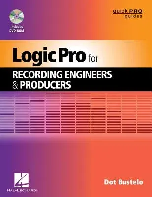 Logic Pro for Recording Engineers and Producers