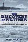 The Discovery of Weather: Stephen Saxby, the Tumultuous Birth of Weather Forecasting, and Saxby's Gale of 1869