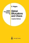 Global Bifurcations and Chaos: Analytical Methods (Softcover Reprint of the Original 1st 1988)