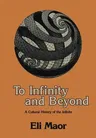 To Infinity and Beyond: A Cultural History of the Infinite (Softcover Reprint of the Original 1st 1987)