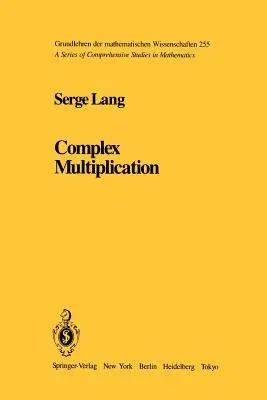 Complex Multiplication (Softcover Reprint of the Original 1st 1983)