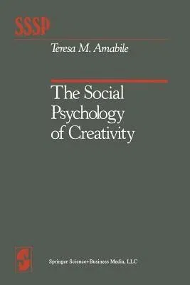 The Social Psychology of Creativity (Softcover Reprint of the Original 1st 1983)