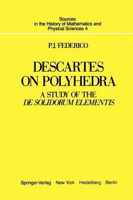 Descartes on Polyhedra: A Study of the de Solidorum Elementis (Softcover Reprint of the Original 1st 1982)