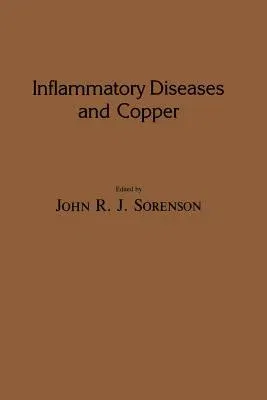 Inflammatory Diseases and Copper: The Metabolic and Therapeutic Roles of Copper and Other Essential Metalloelements in Humans (Softcover Reprint of th