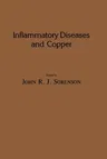 Inflammatory Diseases and Copper: The Metabolic and Therapeutic Roles of Copper and Other Essential Metalloelements in Humans (Softcover Reprint of th