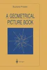 A Geometrical Picture Book (Softcover Reprint of the Original 1st 1998)