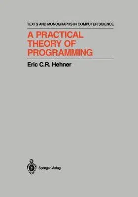 A Practical Theory of Programming (Softcover Reprint of the Original 1st 1993)