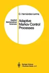 Adaptive Markov Control Processes (Softcover Reprint of the Original 1st 1989)