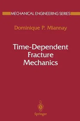 Time-Dependent Fracture Mechanics (Softcover Reprint of the Original 1st 2001)