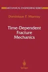 Time-Dependent Fracture Mechanics (Softcover Reprint of the Original 1st 2001)