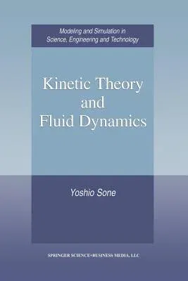 Kinetic Theory and Fluid Dynamics (Softcover Reprint of the Original 1st 2002)