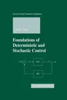 Foundations of Deterministic and Stochastic Control (Softcover Reprint of the Original 1st 2002)