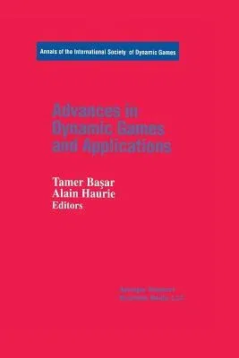 Advances in Dynamic Games and Applications (Softcover Reprint of the Original 1st 1994)