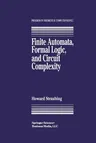 Finite Automata, Formal Logic, and Circuit Complexity (Softcover Reprint of the Original 1st 1994)