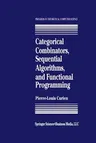 Categorical Combinators, Sequential Algorithms, and Functional Programming (Softcover Reprint of the Original 1st 1993)