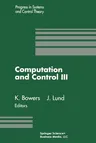 Computation and Control III: Proceedings of the Third Bozeman Conference, Bozeman, Montana, August 5-11, 1992 (Softcover Reprint of the Original 1st 1