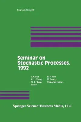 Seminar on Stochastic Processes, 1992 (Softcover Reprint of the Original 1st 1993)