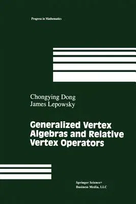 Generalized Vertex Algebras and Relative Vertex Operators (Softcover Reprint of the Original 1st 1993)