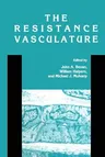 The Resistance Vasculature: A Publication of the University of Vermont Center for Vascular Research (1991)