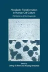 Neoplastic Transformation in Human Cell Culture: Mechanisms of Carcinogenesis (1991)