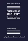 Semantics of Type Theory: Correctness, Completeness and Independence Results (Softcover Reprint of the Original 1st 1991)