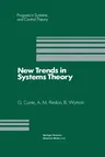 New Trends in Systems Theory: Proceedings of the Università Di Genova-The Ohio State University Joint Conference, July 9-11, 1990 (Softcover Reprint o