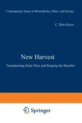 New Harvest: Transplanting Body Parts and Reaping the Benefits (Softcover Reprint of the Original 1st 1991)