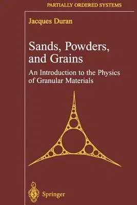 Sands, Powders, and Grains: An Introduction to the Physics of Granular Materials (Softcover Reprint of the Original 1st 2000)