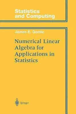 Numerical Linear Algebra for Applications in Statistics (Softcover Reprint of the Original 1st 1998)