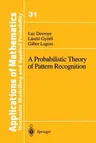 A Probabilistic Theory of Pattern Recognition (Softcover Reprint of the Original 1st 1996)