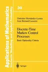 Discrete-Time Markov Control Processes: Basic Optimality Criteria (Softcover Reprint of the Original 1st 1996)