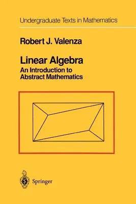 Linear Algebra: An Introduction to Abstract Mathematics (Softcover Reprint of the Original 1st 1993)