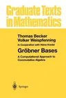 Gröbner Bases: A Computational Approach to Commutative Algebra (Softcover Reprint of the Original 1st 1993)