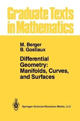 Differential Geometry: Manifolds, Curves, and Surfaces: Manifolds, Curves, and Surfaces (Softcover Reprint of the Original 1st 1988)