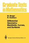 Differential Geometry: Manifolds, Curves, and Surfaces: Manifolds, Curves, and Surfaces (Softcover Reprint of the Original 1st 1988)