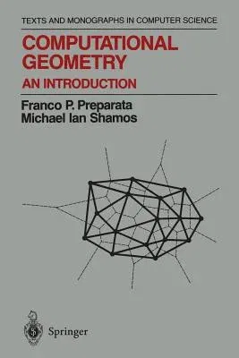 Computational Geometry: An Introduction (Softcover Reprint of the Original 1st 1985)