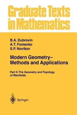 Modern Geometry-- Methods and Applications: Part II: The Geometry and Topology of Manifolds (Softcover Reprint of the Original 1st 1985)