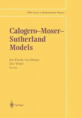 Calogero--Moser-- Sutherland Models (Softcover Reprint of the Original 1st 2000)