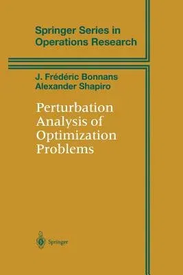 Perturbation Analysis of Optimization Problems (Softcover Reprint of the Original 1st 2000)