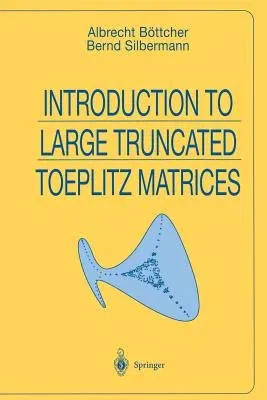 Introduction to Large Truncated Toeplitz Matrices (Softcover Reprint of the Original 1st 1999)