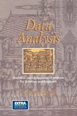 Data Analysis: Statistical and Computational Methods for Scientists and Engineers (Softcover Reprint of the Original 3rd 1999)