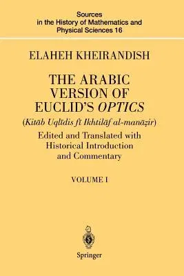 The Arabic Version of Euclid's Optics: Edited and Translated with Historical Introduction and Commentary Volume I (Softcover Reprint of the Original 1st 1