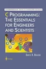 C Programming: The Essentials for Engineers and Scientists (Softcover Reprint of the Original 1st 1999)