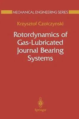 Rotordynamics of Gas-Lubricated Journal Bearing Systems (Softcover Reprint of the Original 1st 1999)