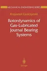 Rotordynamics of Gas-Lubricated Journal Bearing Systems (Softcover Reprint of the Original 1st 1999)