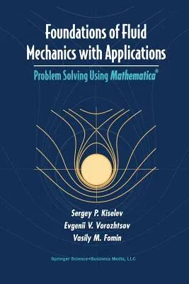 Foundations of Fluid Mechanics with Applications: Problem Solving Using Mathematica(r) (Softcover Reprint of the Original 1st 1999)