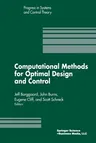 Computational Methods for Optimal Design and Control: Proceedings of the Afosr Workshop on Optimal Design and Control Arlington, Virginia 30 September