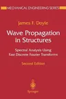 Wave Propagation in Structures: Spectral Analysis Using Fast Discrete Fourier Transforms (1997. Softcover Reprint of the Original 2nd 1997)