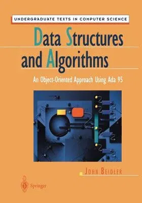 Data Structures and Algorithms: An Object-Oriented Approach Using ADA 95 (Softcover Reprint of the Original 1st 1997)