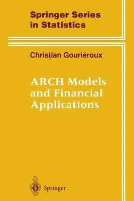 Arch Models and Financial Applications (Softcover Reprint of the Original 1st 1997)